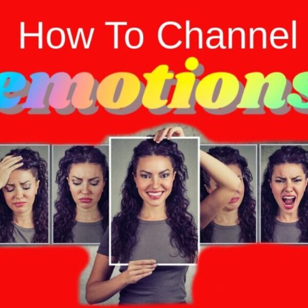 How to Channel Emotions